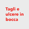 Tagli e ulcere in bocca